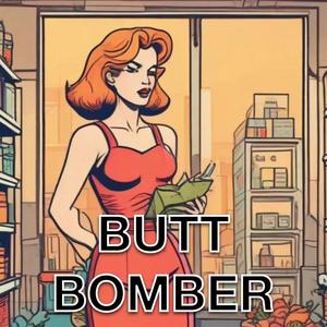 Butt Bomber