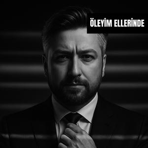 ÖLEYİM ELLERİNDE