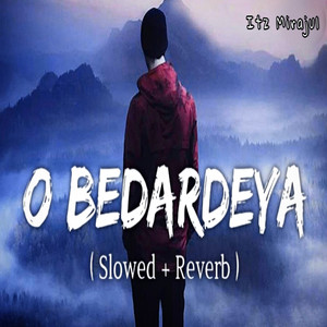 O Bedardeya (Slowed + Reverb)