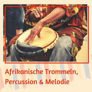 Afrikanische Trommeln, Percussion & Melodie