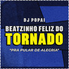 Popaï - Beatzinho Feliz do Tornado