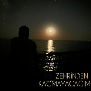 Zehrinden Kaçmayacağım