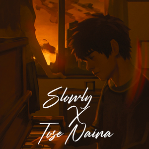 Slowly X Tose Naina