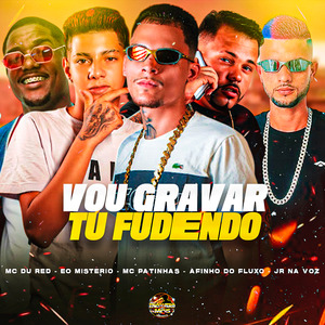 Vou Gravar Tu Fudendo