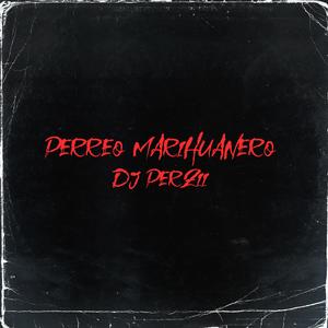 PERREO MARIHUANERO