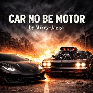 Car no be Motor
