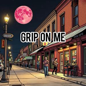 Grip On Me