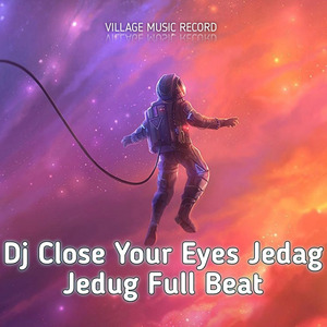 Dj Close Your Eyes Jedag Jedug Full Beat