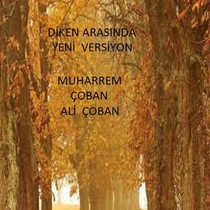 DİKEN ARASINDA (YENİ VERSİYON)