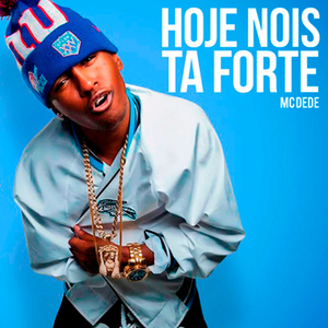 Hoje Nois Tá Forte