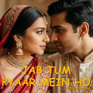 Jab Tum Pyaar Mein Ho