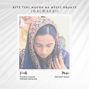 Kite Teri Muchh Na Neevi Hojaye (Galwakdi) (feat. enchant music)