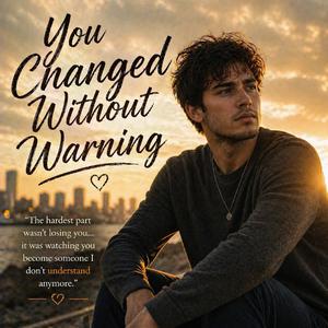 You Chnaged Without Warning