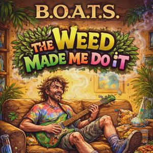 The Weed Made me Do It