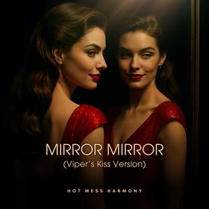 Mirror Mirror (Viper’s Kiss Version)