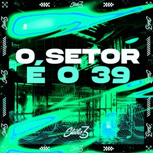 O Setor É o 39
