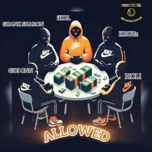 Allowed (feat. GIDI ONN, SHANK SHARON, KRUZz & HOLI)