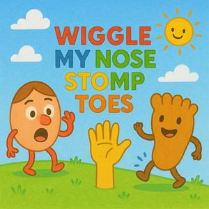Wiggle My Nose, Stomp My Toes (Body Parts + Movement)