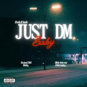 Just Dm Baby (feat. Jade)
