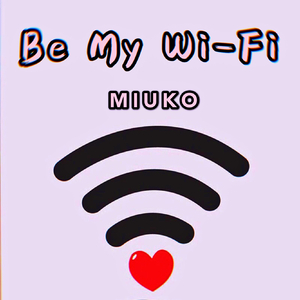 Be My Wi-Fi（Prod by.Veezy-）