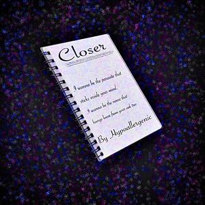 Closer (not the sexy kind)