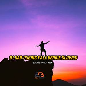 Dj Sad Pusing Pala Berbie Slowed