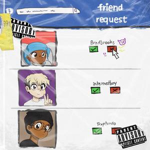 Friend Request (feat. internetboy & liltrxptendo)