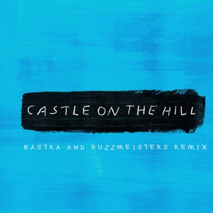 Castle On The Hill (Kastra & Buzzmeisters Remix)