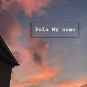 Pola My name