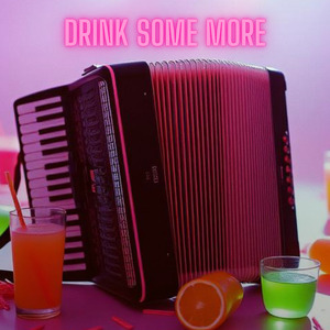 Drink Some More