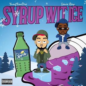 Syrup Wit Ice (feat. Louie Ray)