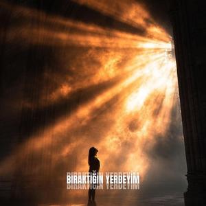 BIRAKTIĞIN YERDEYİM