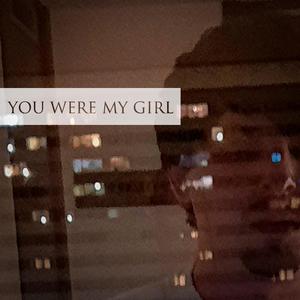 You Were My Girl