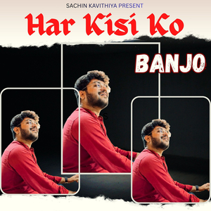 Har Kisi Ko (Banjo)
