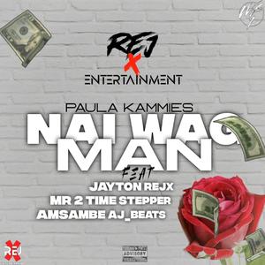 Nai Wag Man (feat. Mr 2 Time Stepper, Leonardo Rejx & Jayton Rejx)