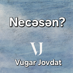 Necəsən?