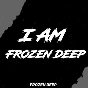 I am Frozen Deep
