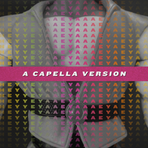 Heyyeyaaeyaaaeyaeyaa (Acapella Version)