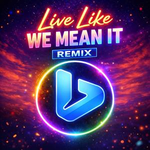 Live Like We Mean It (Remix)