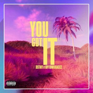 You Got It (feat. Uptown Raccz)