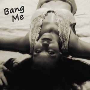Bang Me