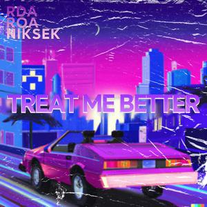 Treat Me Better (feat. roa)