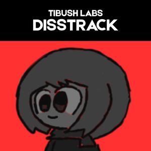 Tibush Labs Disstrack