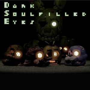 Dark Soulfilled Eyes (FNaF Song)