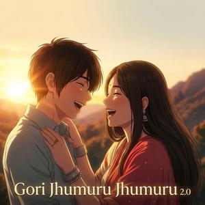 Gori Jhumuru Jhumuru (2.0)