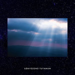 Gökyüzünü Tutamam