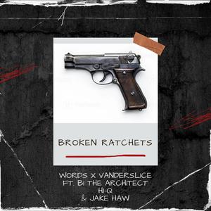 Broken Ratchets (feat. B1 The Architect, Hi-Q & Jake Haw)
