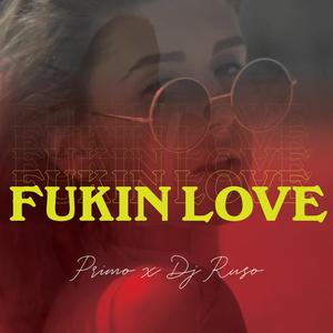 Fukin Love (feat. Primo)