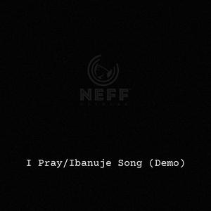 I Pray/Ibanuje Song (Demo)