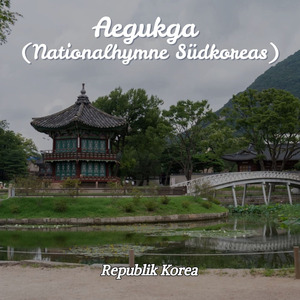 Aegukga (Nationalhymne Südkoreas)